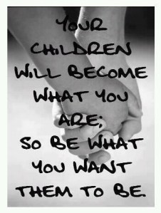 children become what you are