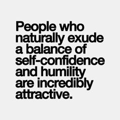 D -humilty with confidence