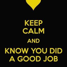 A - Keep calm and know good job